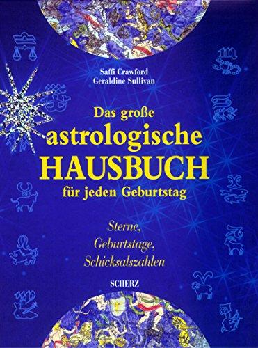 Das große astrologische Hausbuch für jeden Geburtstag: Sterne, Geburtstage, Schicksalszahlen