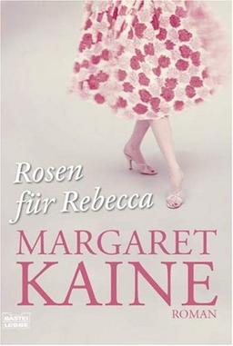 Rosen für Rebecca: Roman