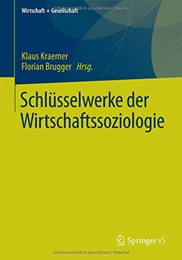 Schlüsselwerke der Wirtschaftssoziologie (Wirtschaft + Gesellschaft)