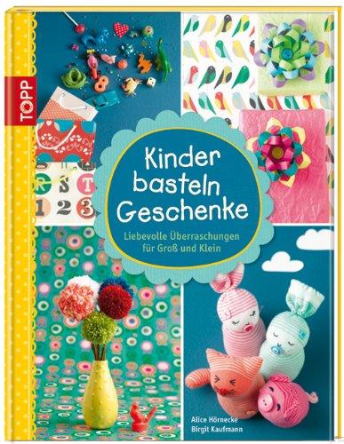 Kinder basteln Geschenke: Liebevolle Überraschungen für Groß und Klein