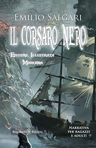 Il Corsaro Nero (Illustrato). Riedizione moderna di un capolavoro della letteratura italiana