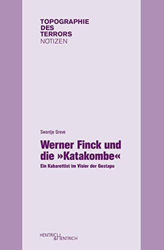 Werner Finck und die Katakombe": Ein Kabarettist im Visier der Gestapo (Topographie des Terrors. Notizen)