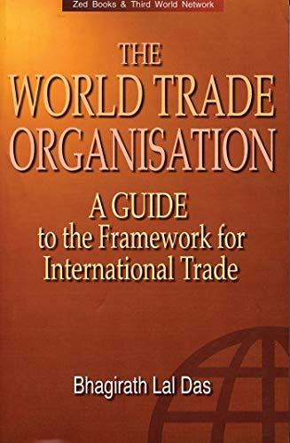 The World Trade Organization: A Guide to the New Framework for International Trade: A Guide to the Frameworks for International Trade