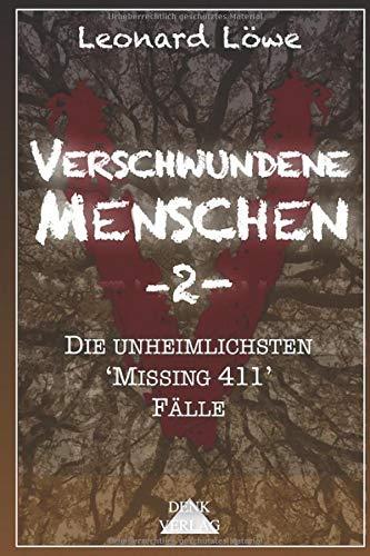 Verschwundene Menschen -2-: Die unheimlichsten 'Missing 411' Fälle