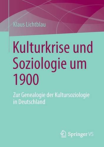 Kulturkrise und Soziologie um 1900: Zur Genealogie der Kultursoziologie in Deutschland