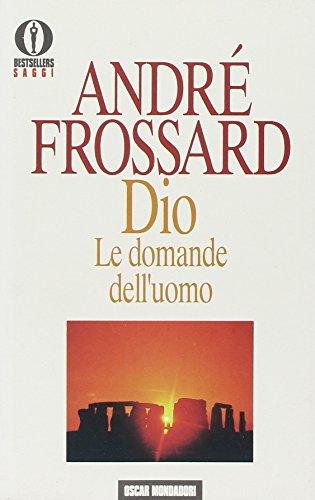 Dio. Le domande dell'uomo (Oscar bestsellers saggi, Band 106)