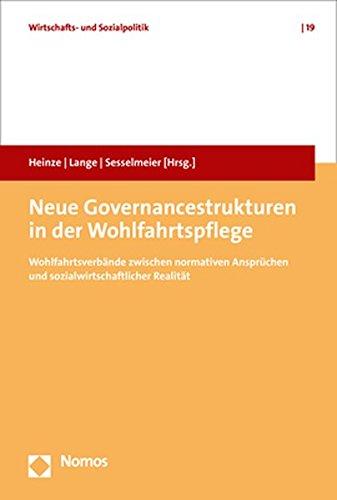 Neue Governancestrukturen in der Wohlfahrtspflege: Wohlfahrtsverbände zwischen normativen Ansprüchen und sozialwirtschaftlicher Realität (Wirtschafts- Und Sozialpolitik, Band 19)