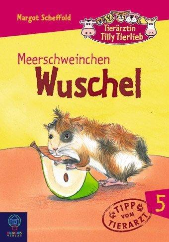 Tierärztin Tilly Tierlieb 05: Meerschweinchen Wuschel