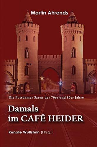 Damals im Café Heider: Die Potsdamer Szene der 70er und 80er Jahre