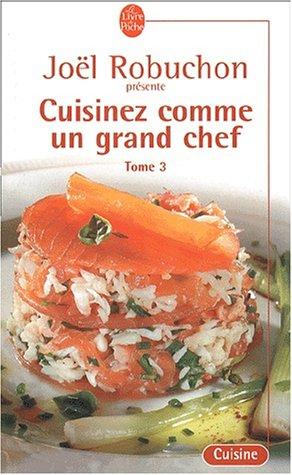 Cuisinez comme un grand chef. Vol. 3