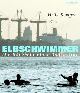 Elbschwimmer. Die Rückkehr einer Badekultur