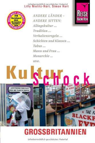 Reise Know-How KulturSchock Großbritannien: Andere Länder - Andere Sitten. Alltagskultur - Tradition - Verhaltensregeln - Schichten und Klassen - Tabus - Mann und Frau - Monarchie - usw