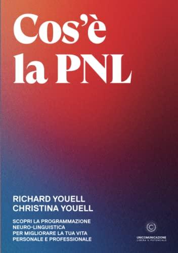 Cos'è la PNL: Scopri la Programmazione Neuro-Linguistica per migliorare la tua vita personale e professionale