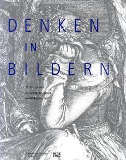 Denken in Bildern: 31 Positionen zu Kunst, Museum und Wissenschaft