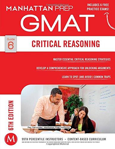 Critical Reasoning GMAT Strategy Guide, 6th Edition (Manhattan Gmat Strategy Guide: Instructional Guide)