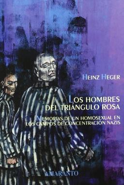 Los hombres del triángulo rosa : memorias de un homosexual en los campos de concentración nazis