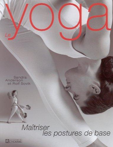 Le yoga. : Maîtriser les postures de base