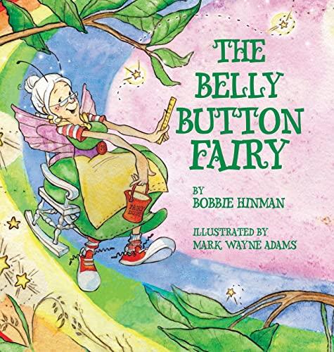 The Belly Button Fairy: Who put the belly button in the middle of my tummy?