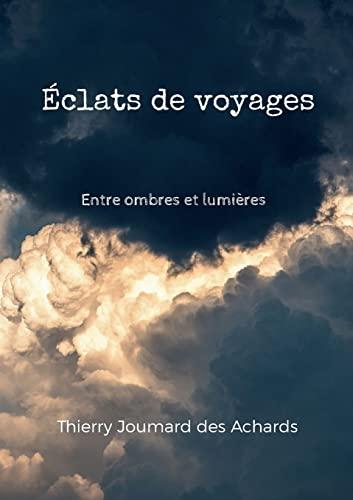 Éclats de voyages: Entre ombres et lumières