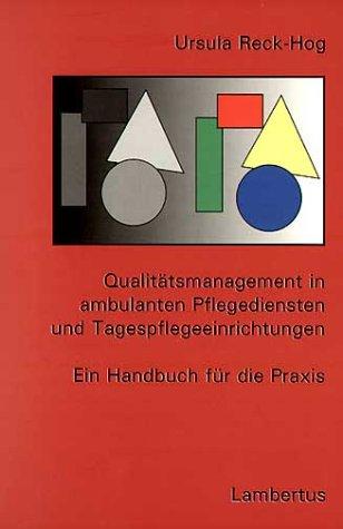 Qualitätsmanagement im ambulanten Pflegedienst und Tagespflegeeinrichtungen: Ein Handbuch für die Praxis