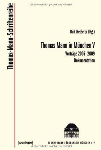 Thomas Mann in München V: Vorträge 2007-2009. Dokumentation