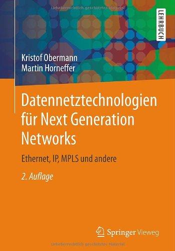 Datennetztechnologien für Next Generation Networks: Ethernet, IP, MPLS und andere