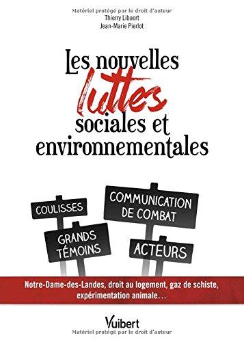 Les nouvelles luttes sociales et environnementales : Notre-Dame-des-Landes, droit au logement, gaz de schiste, expérimentation animale...