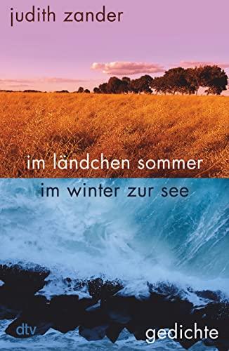 im ländchen sommer im winter zur see: Gedichte