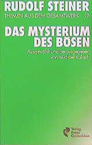 (Steiner, Rudolf): Rudolf Steiner Themen aus dem Gesamtwerk (Themen TB.), Nr.19, Das Mysterium des Bösen (Rudolf-Steiner-Themen-Taschenbücher)