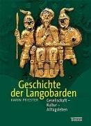 Die Geschichte der Langobarden: Gesellschaft - Kultur - Alltagsleben