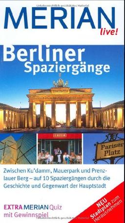 Berliner Spaziergänge: Zwischen Ku'damm, Mauerpark und Prenzlauer Berg - auf 10 Spaziergängen unterwegs durch Geschichte und Gegenwart. Mit vielen Einkehr- und Shoppingtipps (MERIAN live)