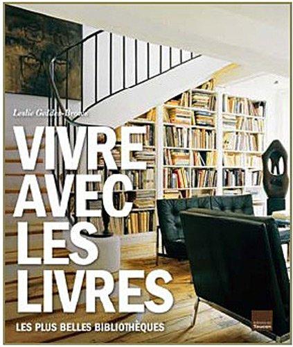 Vivre avec les livres : les plus belles bibliothèques