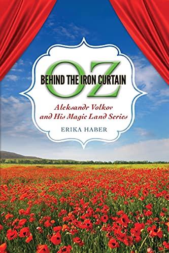 Oz behind the Iron Curtain: Aleksandr Volkov and His Magic Land Series (Children's Literature Association Series)