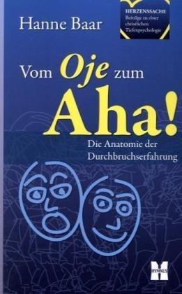 Vom Oje zum Aha!: Die Anatomie der Durchbruchserfahrung. Herzenssache