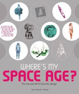 Where's my Space Age ?: The Rise and Fall of Futuristic Design