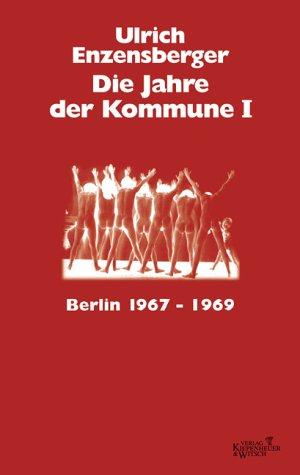 Die Jahre der Kommune I: Berlin 1967 - 1969