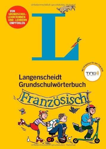 Langenscheidt Grundschulwörterbuch Französisch - Buch (Ting-Ausgabe): Mit Spielen für den Ting-Stift (Langenscheidt Grundschulwörterbücher)