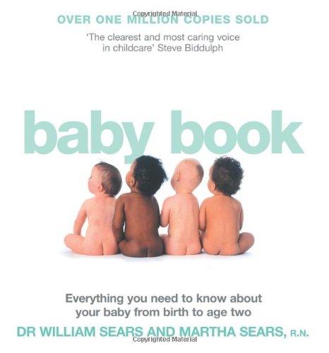 Baby Book: Everything You Need to Know About Your Baby from Birth to Age Two