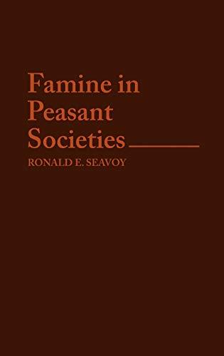 Famine in Peasant Societies. (Contributions in Economics & Economic History)