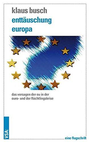 Das Versagen Europas: Die Euro- und die Flüchtlingskrise sowie die »Brexit«-Diskussion