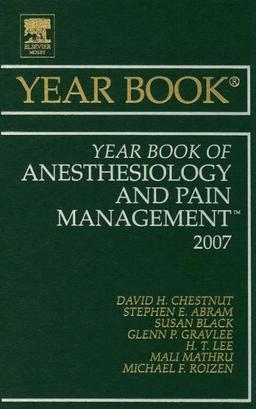 The Year Book of Anesthesiology and Pain Management (2007 Year Book Series, Band 2007)