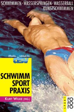 Schwimmsport - Praxis. Schwimmen. Wasserspringen. Wasserball. Kunstschwimmen.