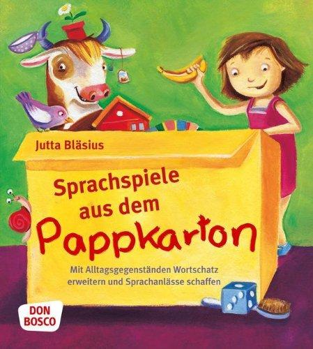 Sprachspiele aus dem Pappkarton - Mit Alltagsgegenständen Wortschatz erweitern und Sprachanlässe schaffen