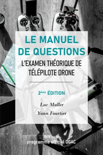 Le manuel de questions examen théorique de télépilote drone 2e édition