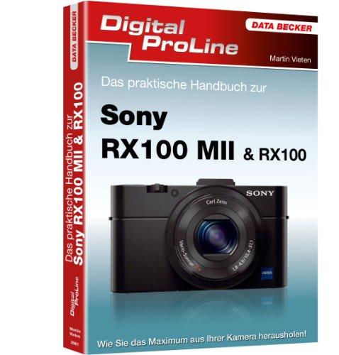 Digital ProLine Das praktische Handbuch Sony RX100 II: Die praxisgerechte Anleitung zu Fotografie und Kameratechnik!