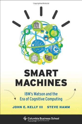 Smart Machines: IBM's Watson and the Era of Cognitive Computing (Columbia Business School Publishing)