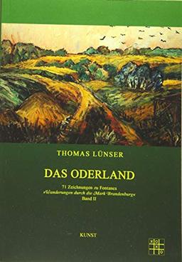 Das Oderland: 71 Zeichnungen zu Fontanes (Wanderungen durch die Mark Brandenburg)