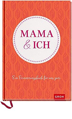 Mama und ich: Ein Erinnerungsbuch für uns Zwei