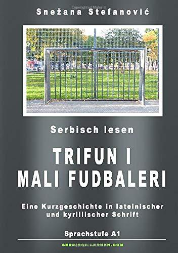 Serbisch: Kurzgeschichte "Trifun i mali fudbaleri" Sprachstufe A1