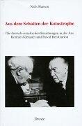 Aus dem Schatten der Katastrophe: Die deutsch-israelischen Beziehungen in der Ära Adenauer und David Ben Gurion. Ein dokumentierter Bericht